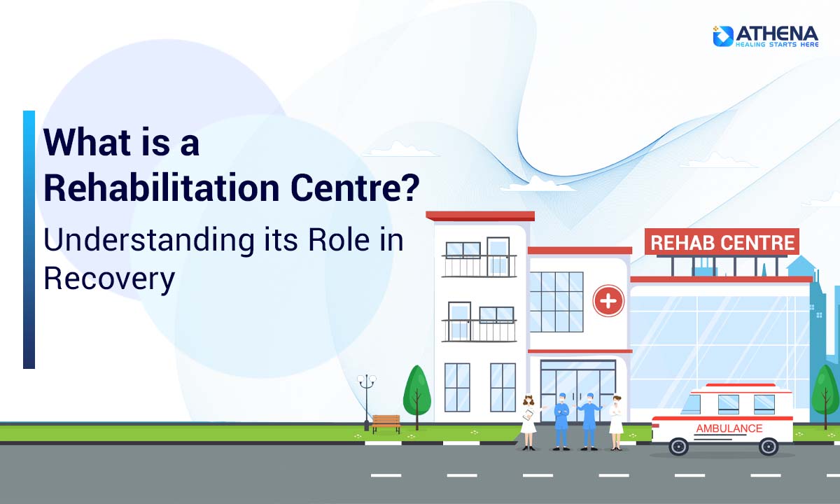What is a Rehabilitation Centre? Understanding its Role in Recovery